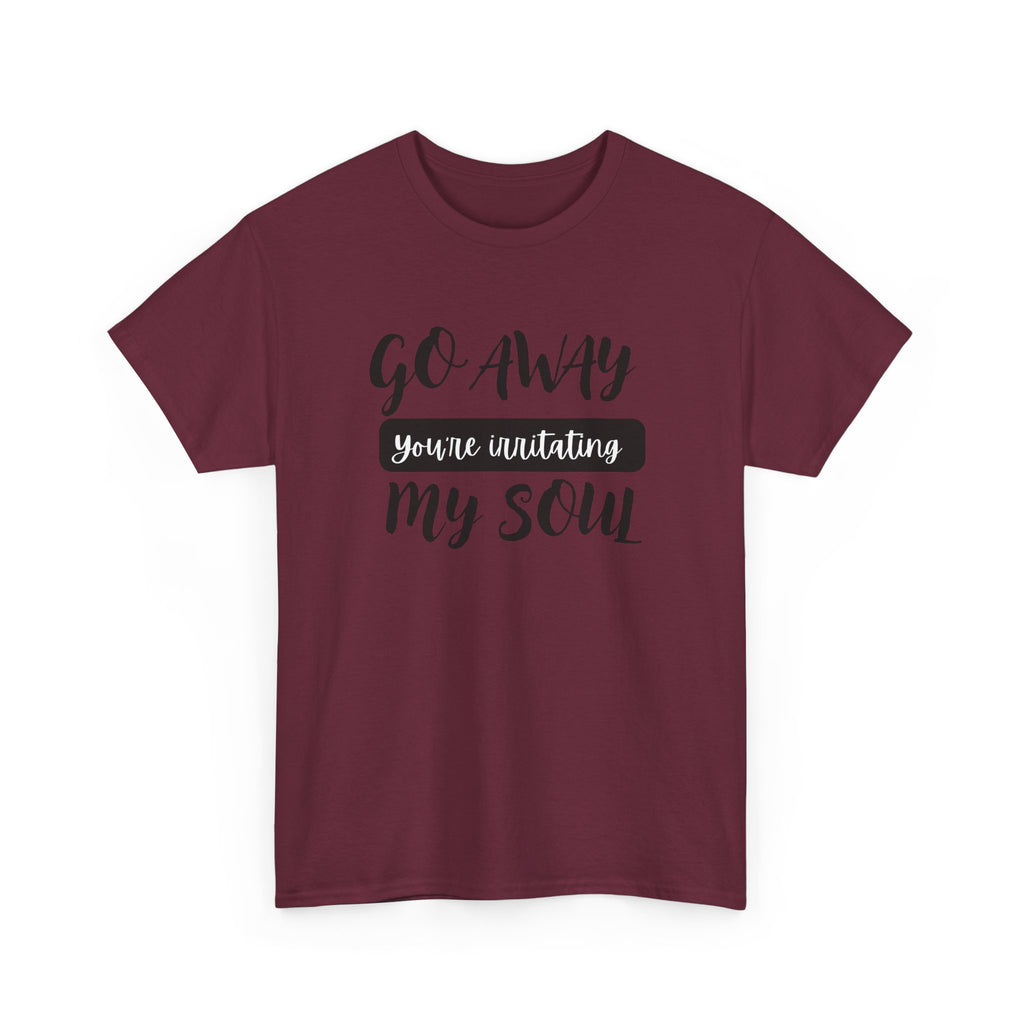 Go Away funny T-shirt