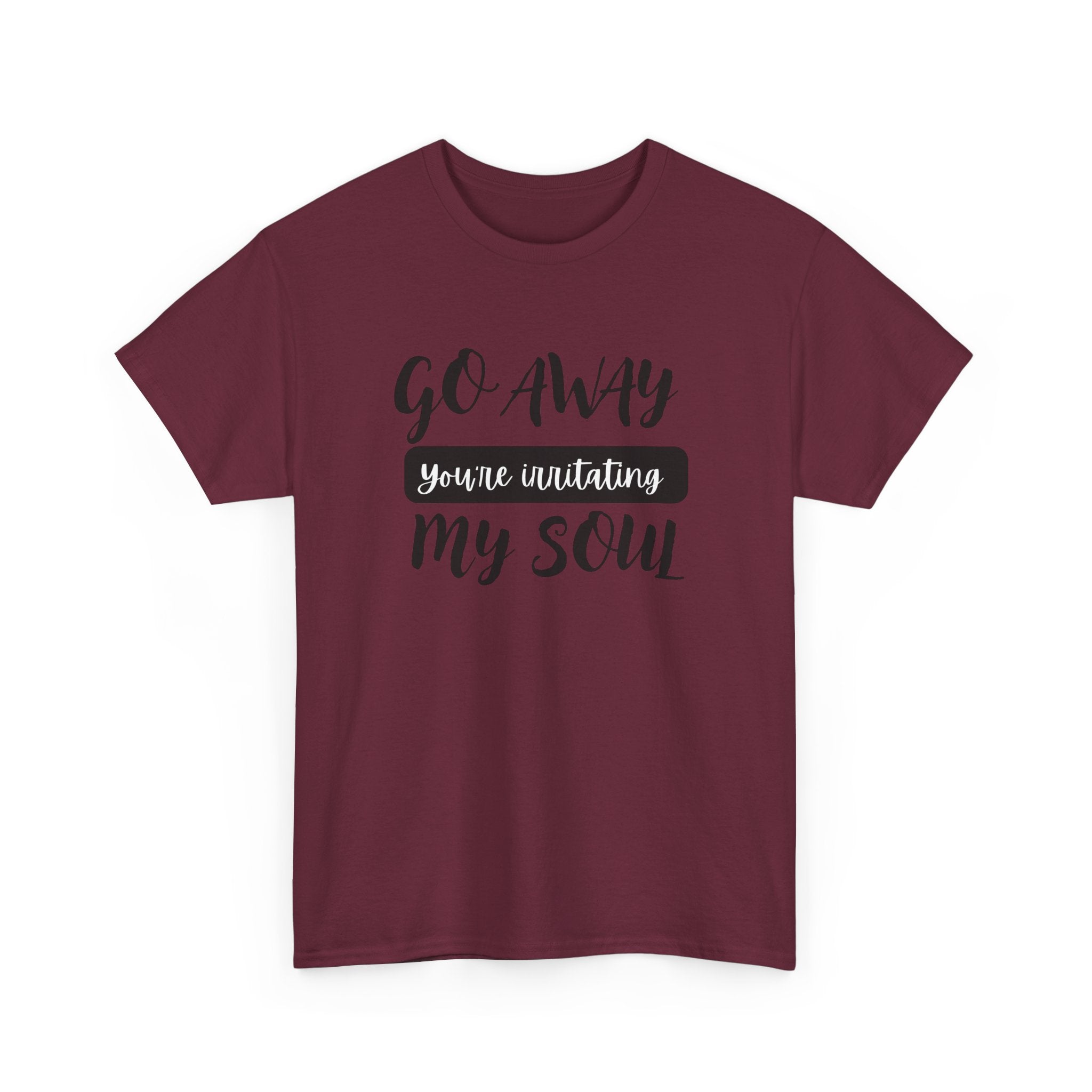 Go Away funny T-shirt