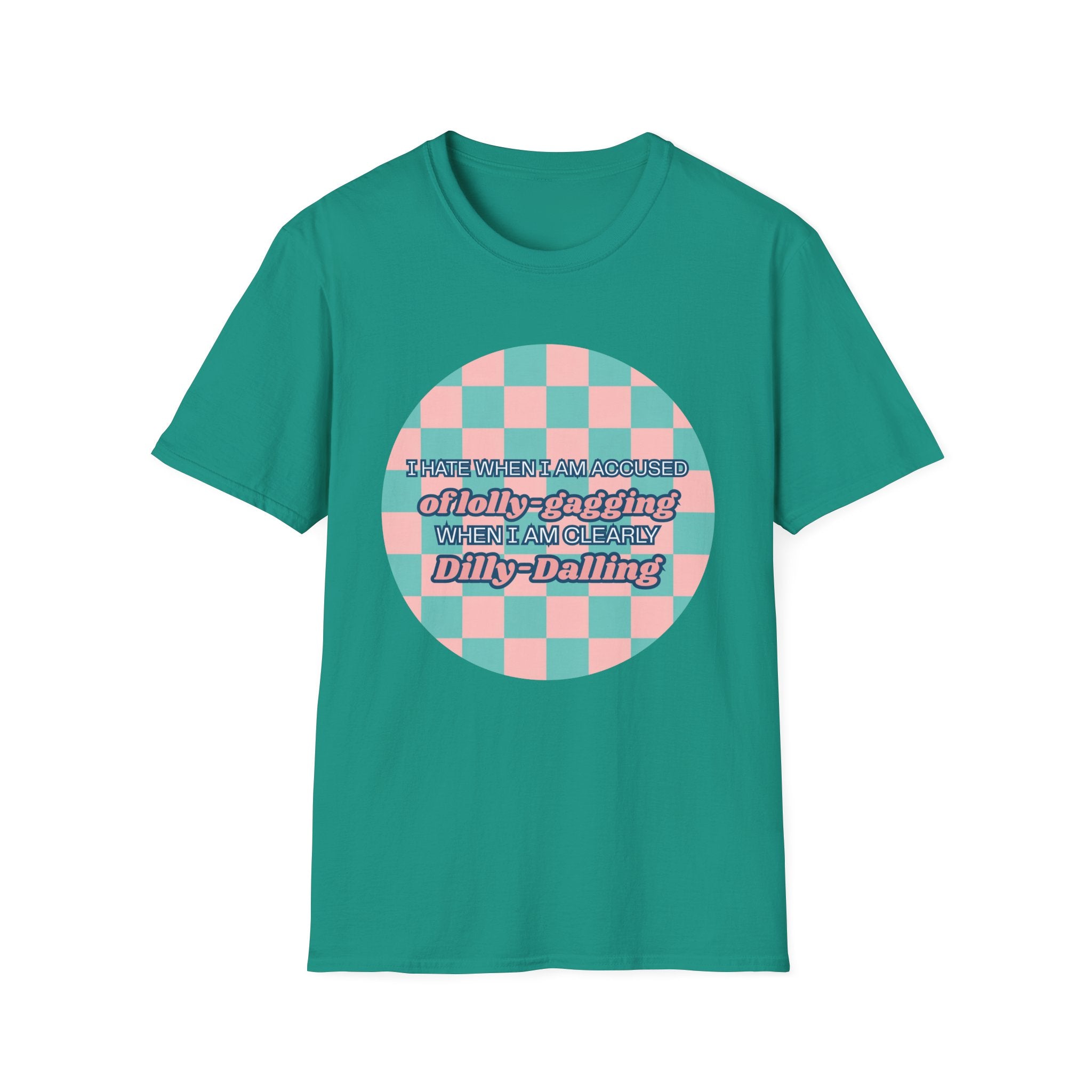 Funny Checkerboard T-Shirt – “I Hate When I’m Accused of lolly-Gagging When I’m Clearly Dilly-Dallying”