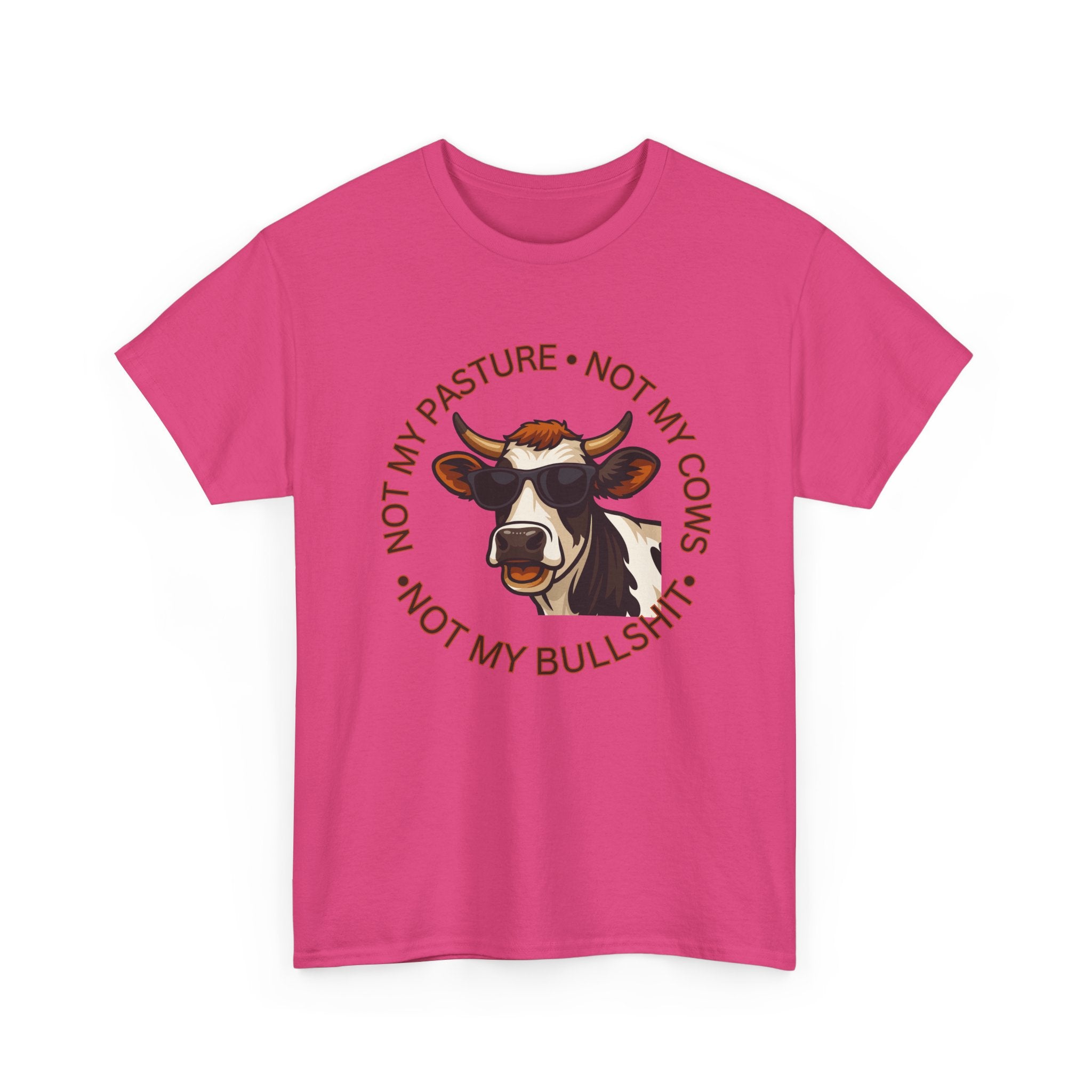 Not My Pasture Not my Cows -Funny Farm Tee