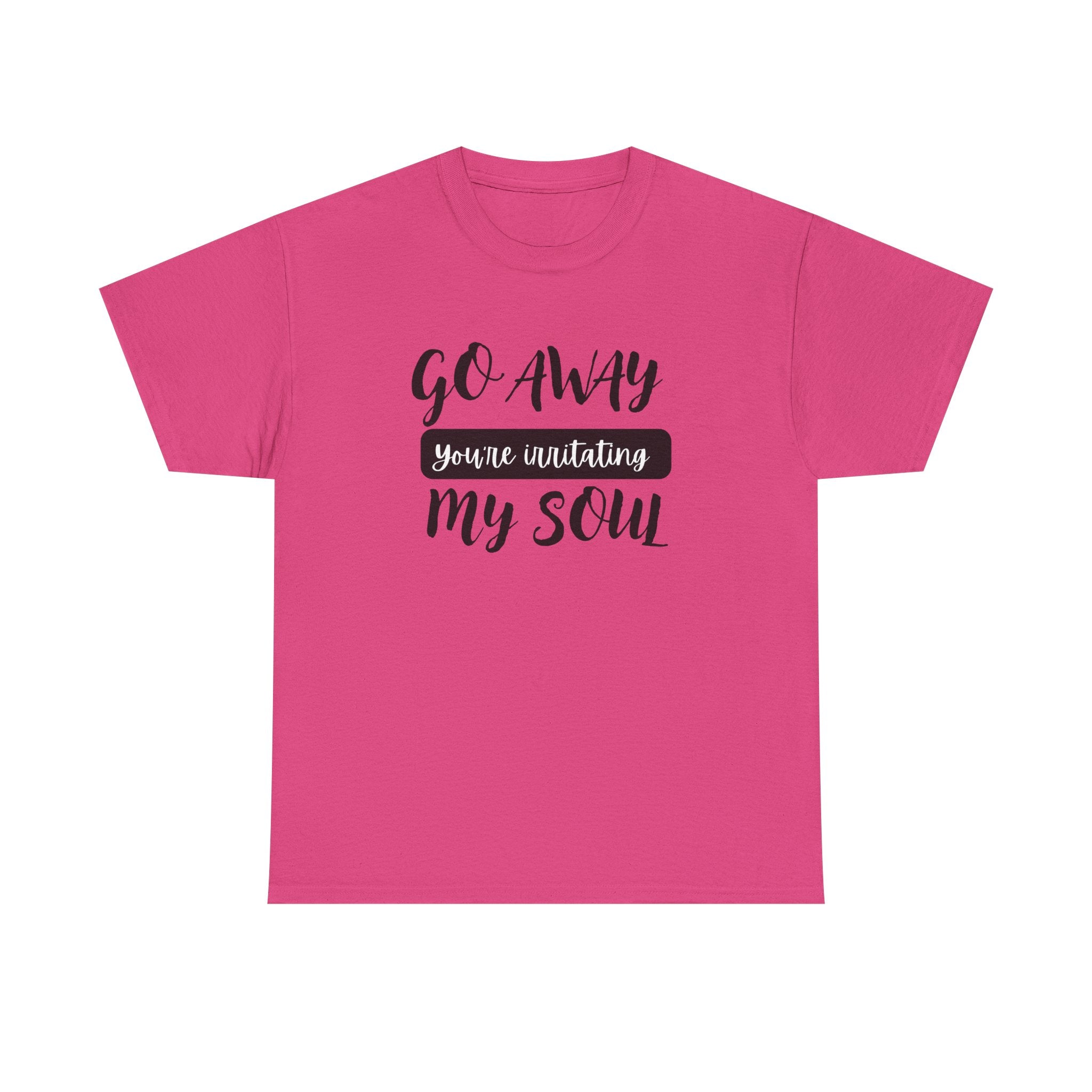 Go Away funny T-shirt