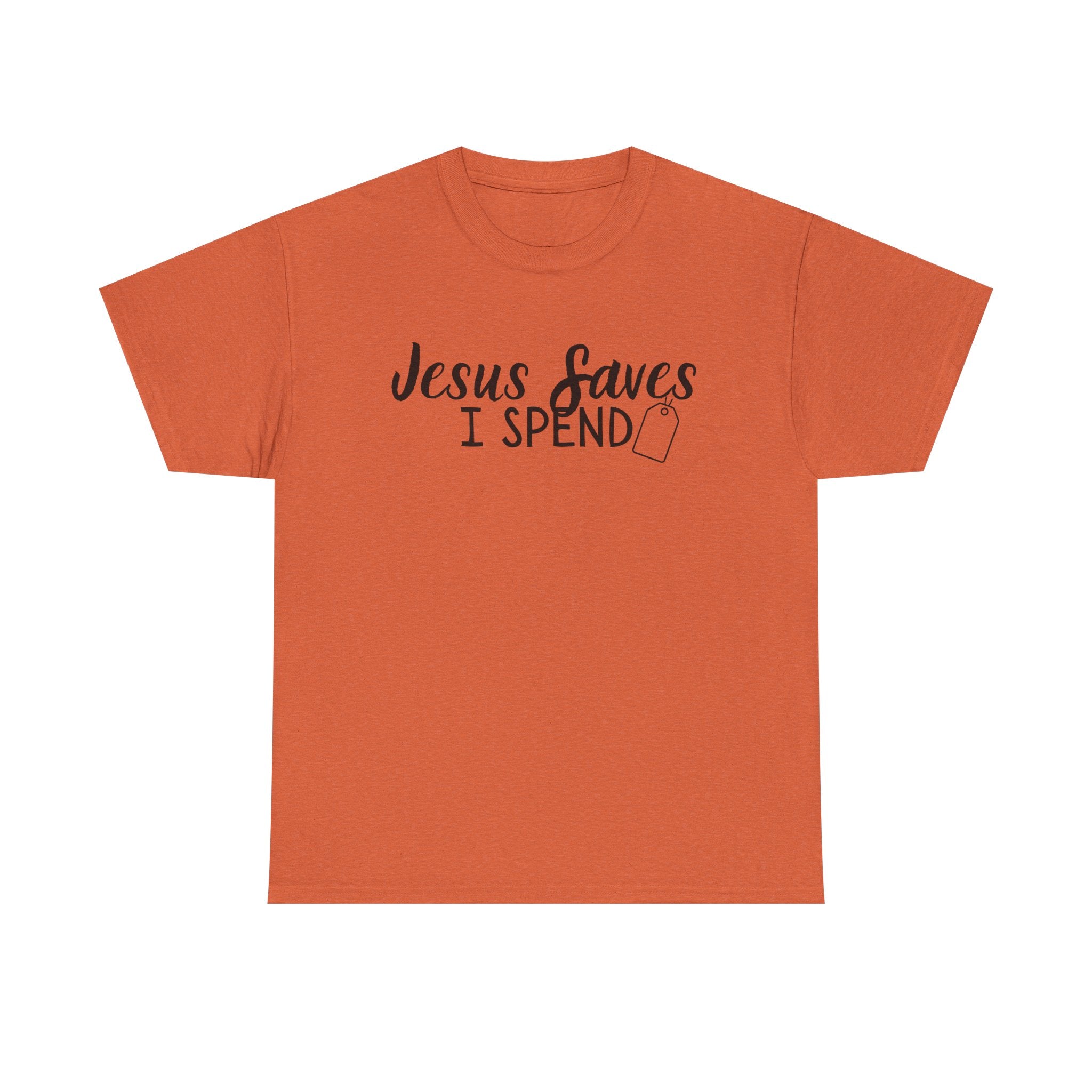 Jesus saves - I spend - Funny Christian Tee