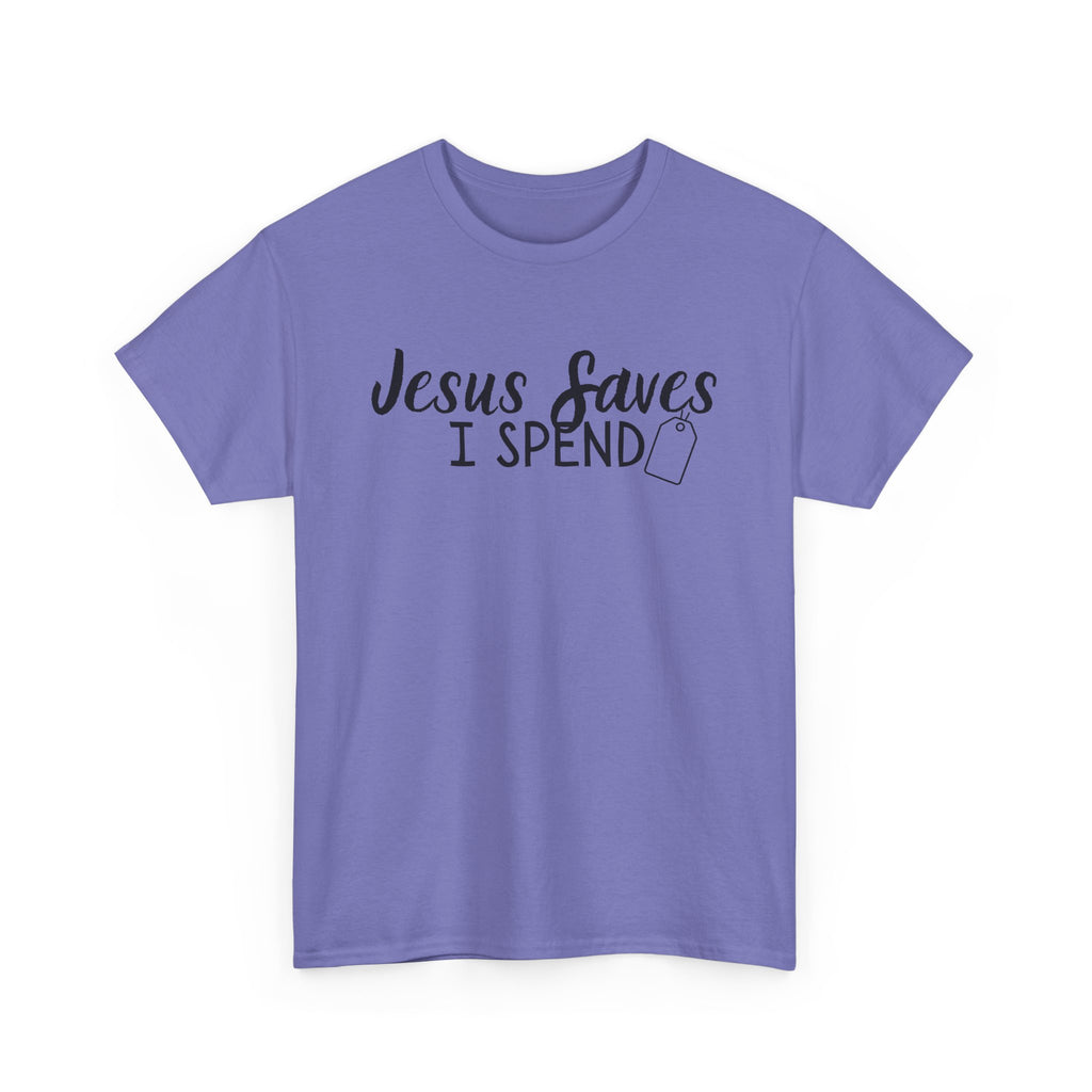 Jesus saves - I spend - Funny Christian Tee