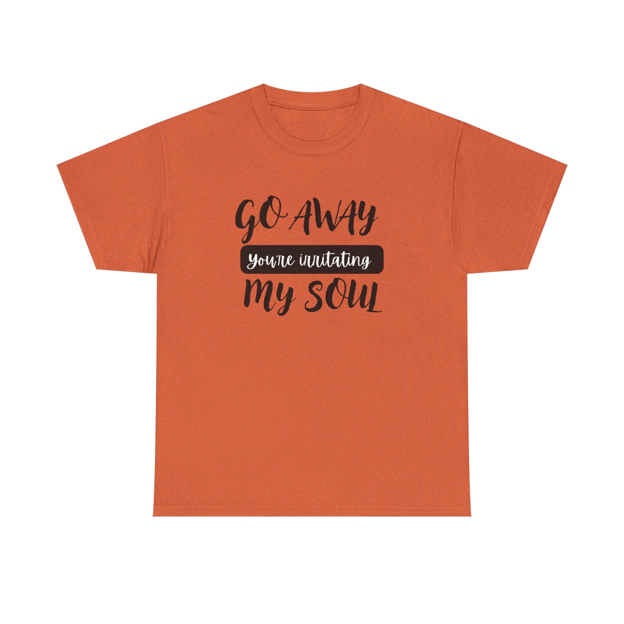 Go Away funny T-shirt
