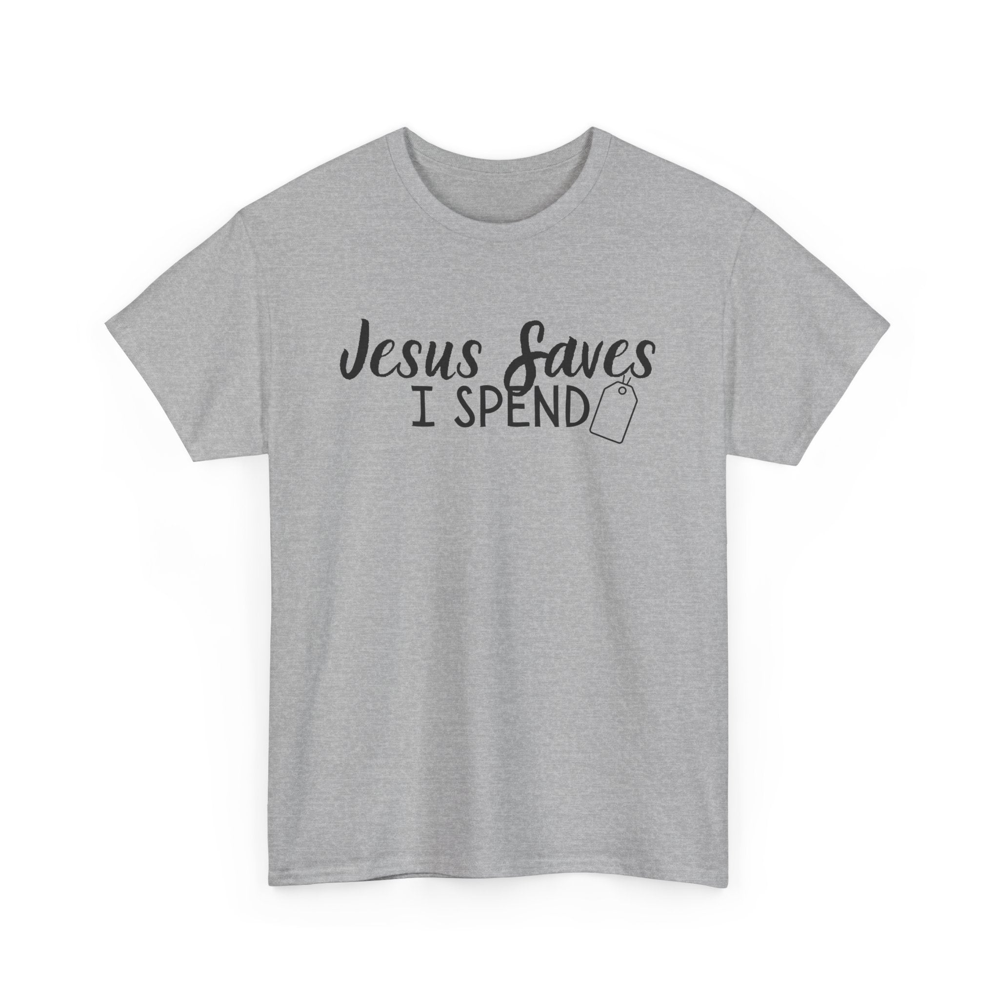 Jesus saves - I spend - Funny Christian Tee