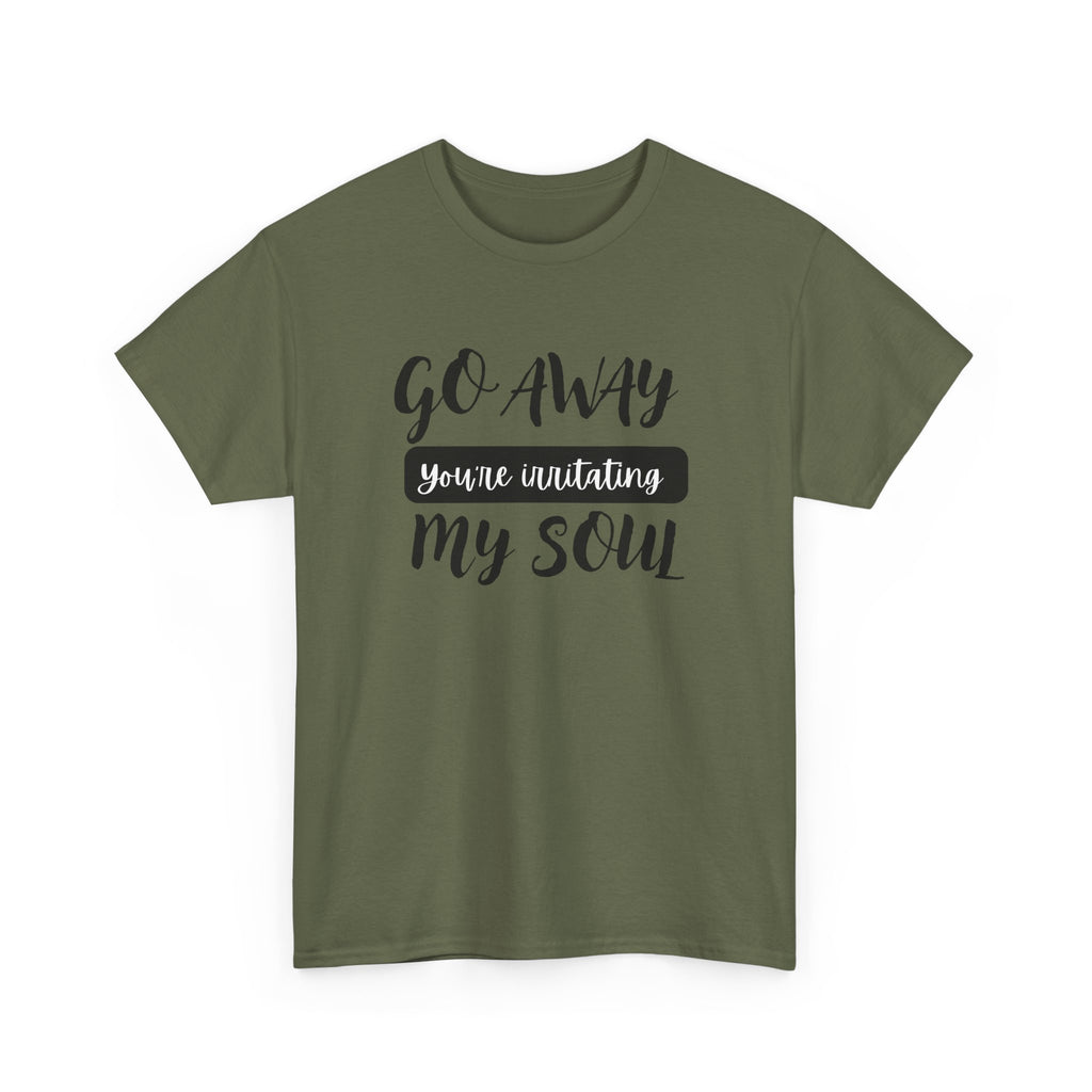 Go Away funny T-shirt