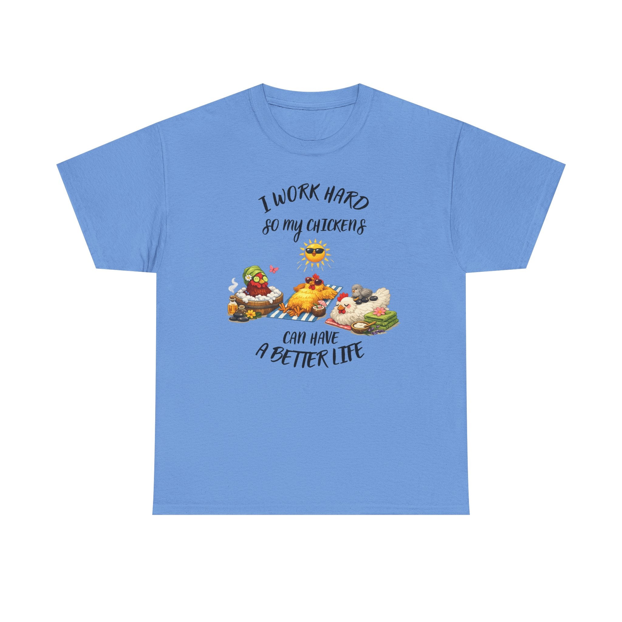 I work Hard - so My CHickens Have a Better Life T-shirt