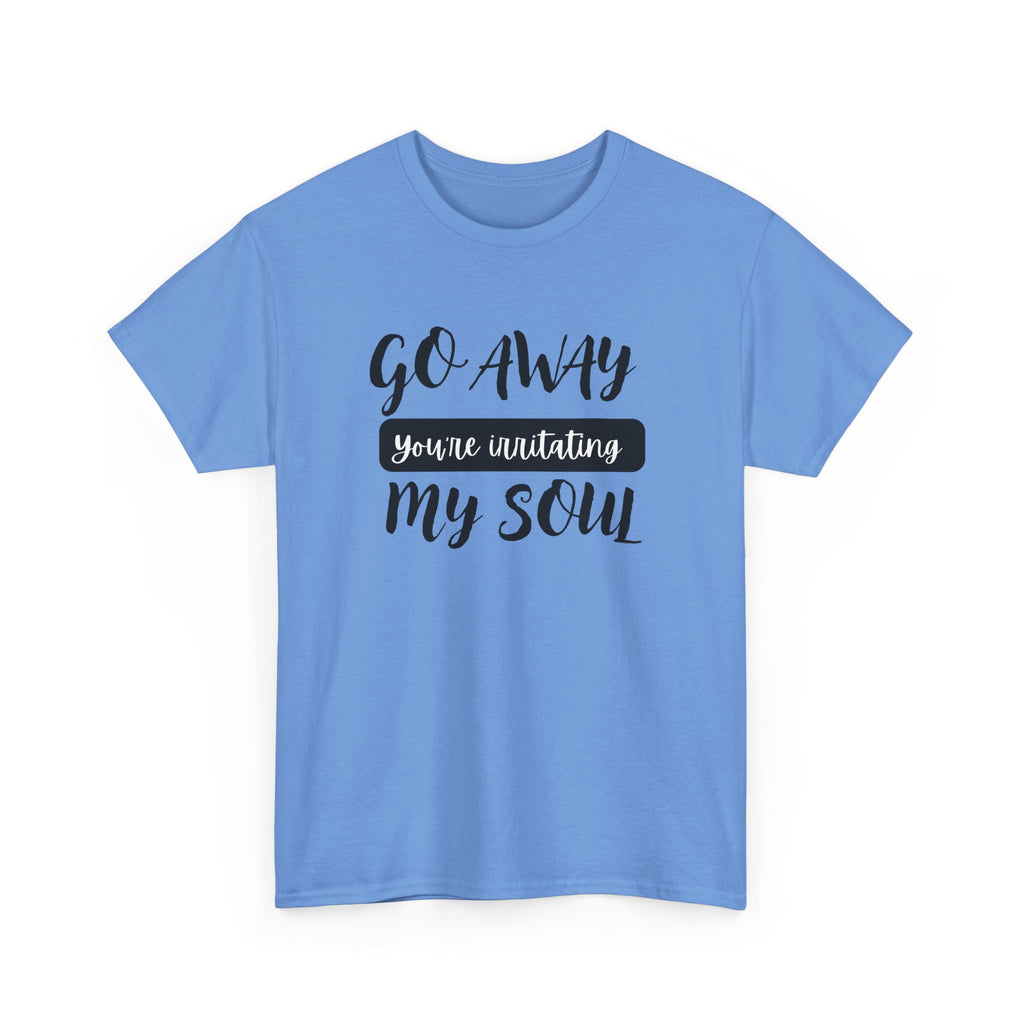 Go Away funny T-shirt
