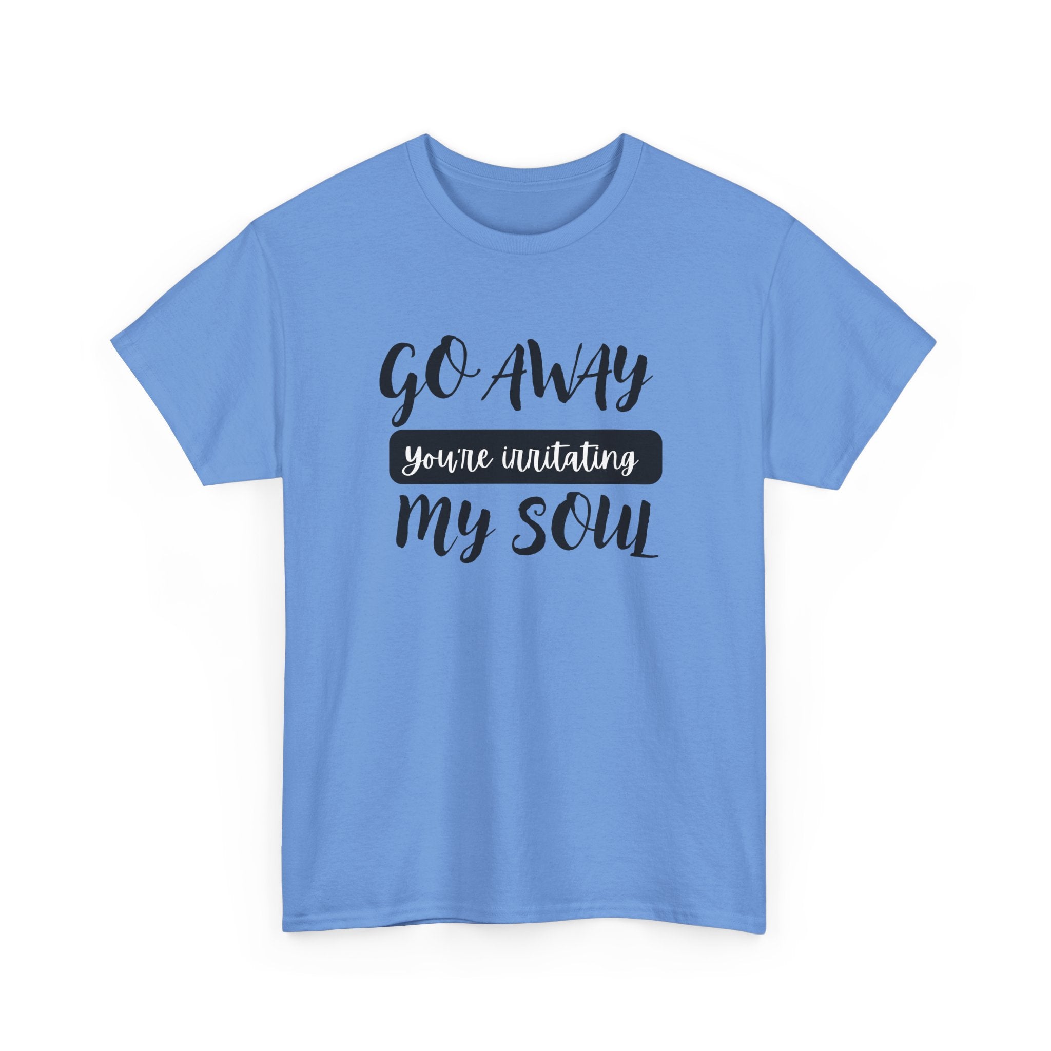 Go Away funny T-shirt
