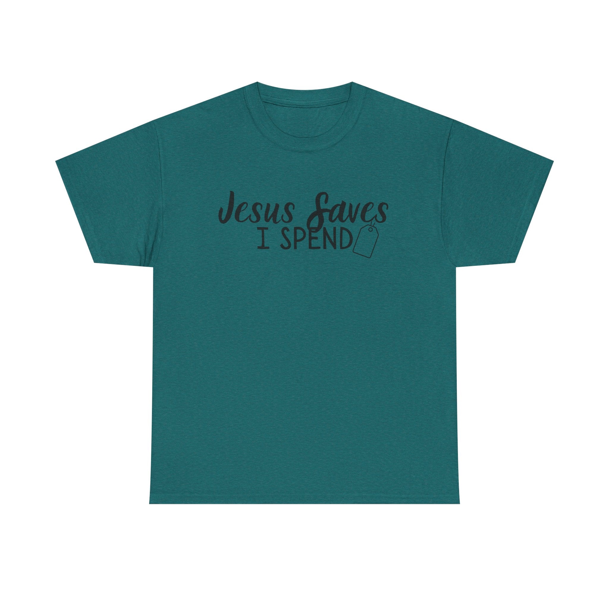 Jesus saves - I spend - Funny Christian Tee