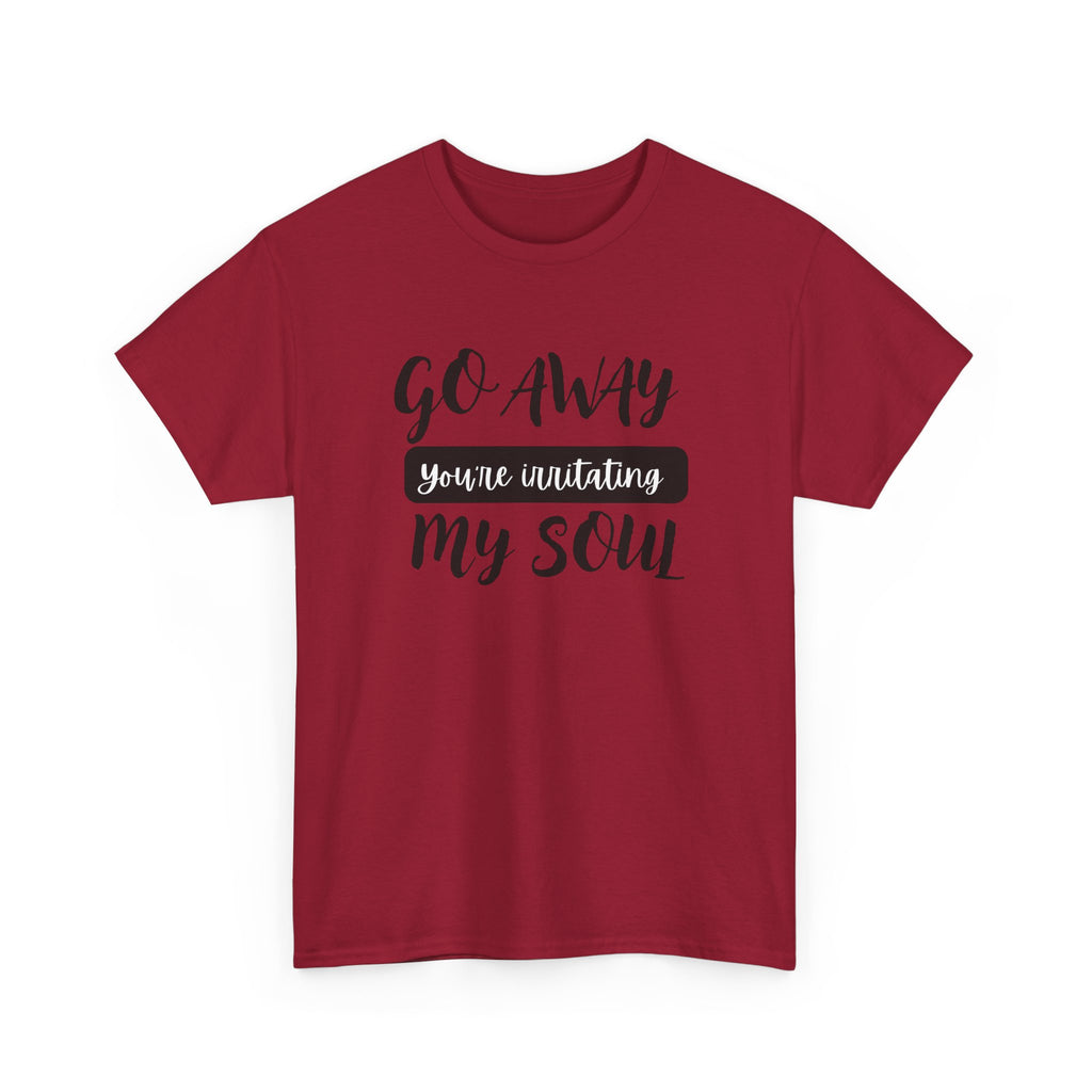 Go Away funny T-shirt