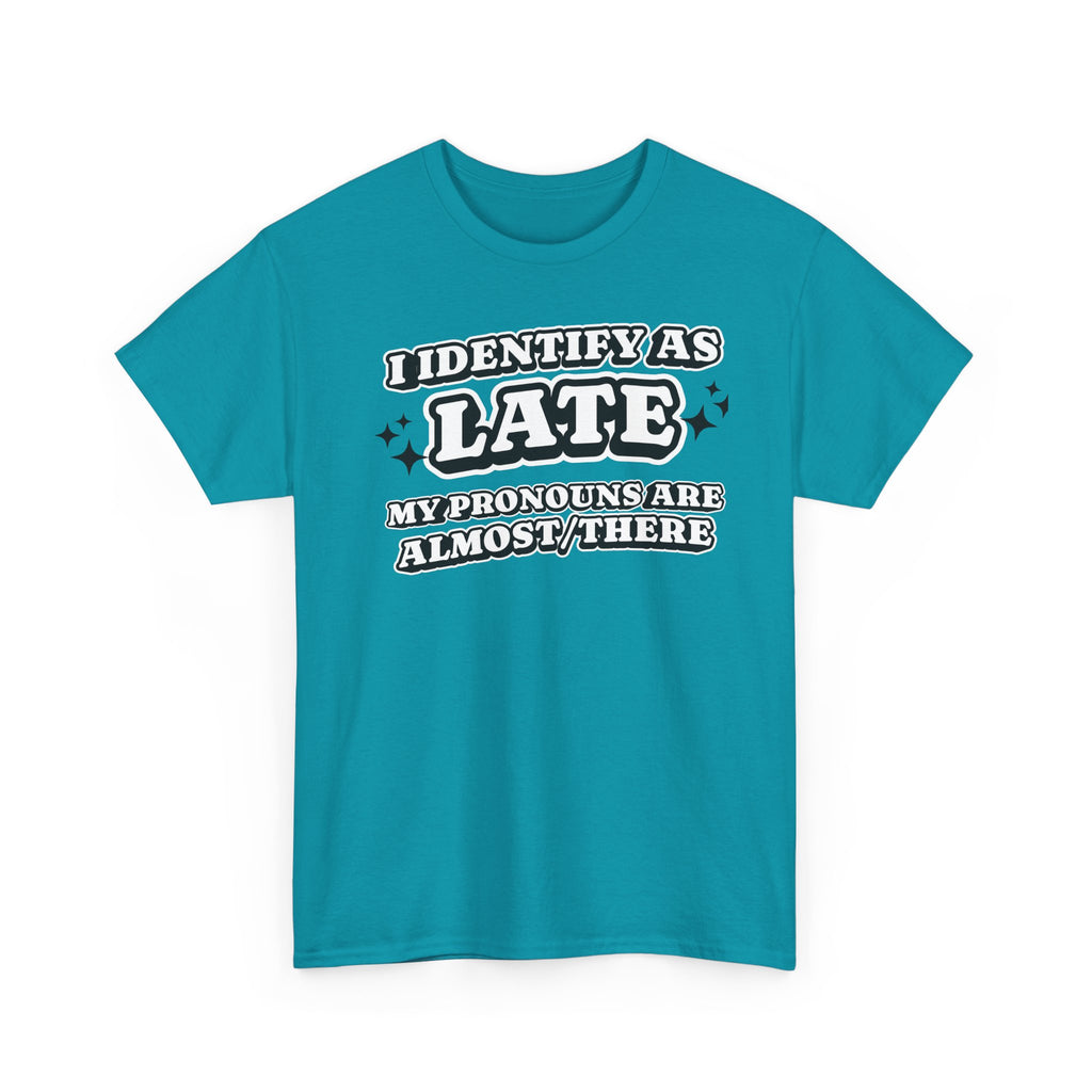 I Identify as Late Funny T-shirt