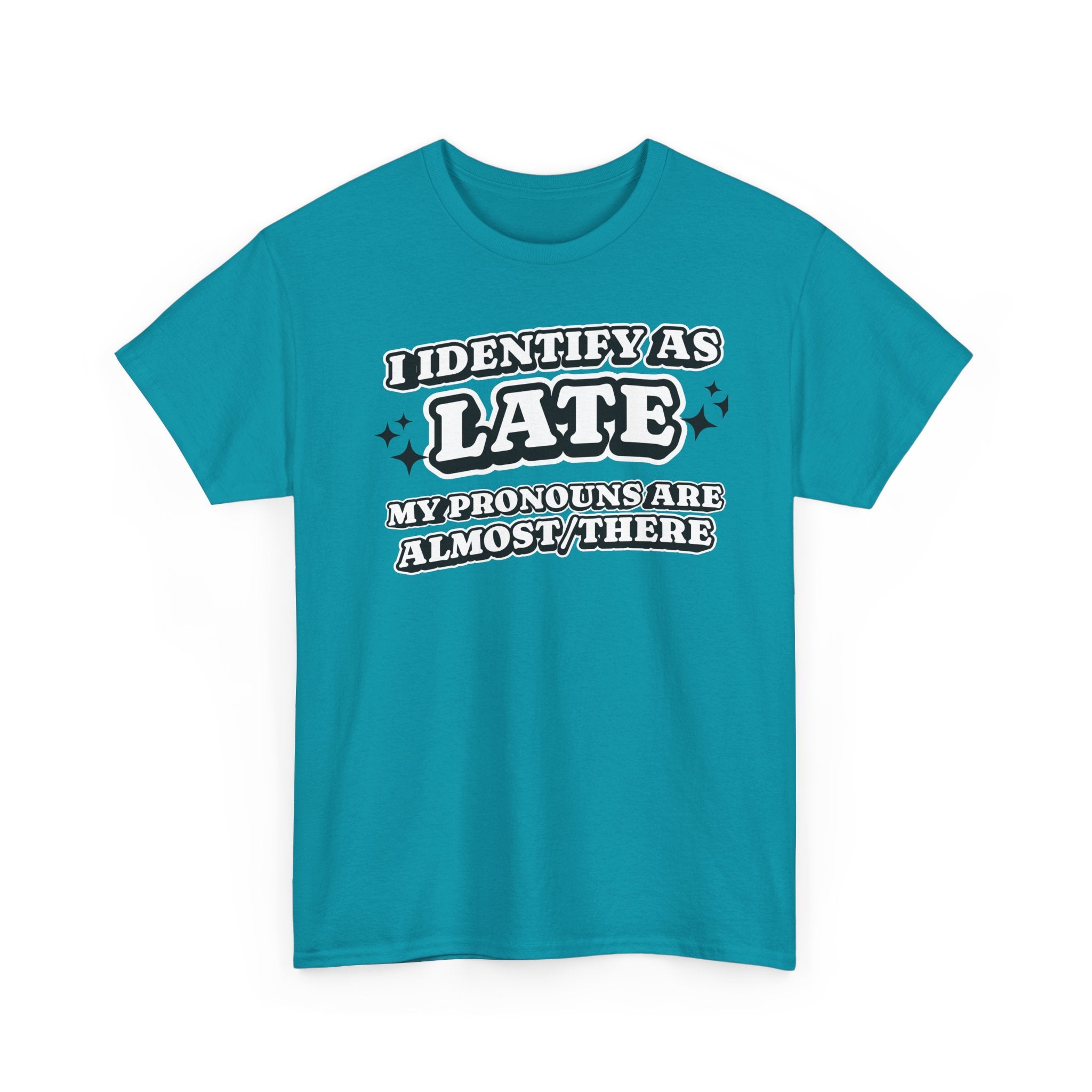 I Identify as Late Funny T-shirt