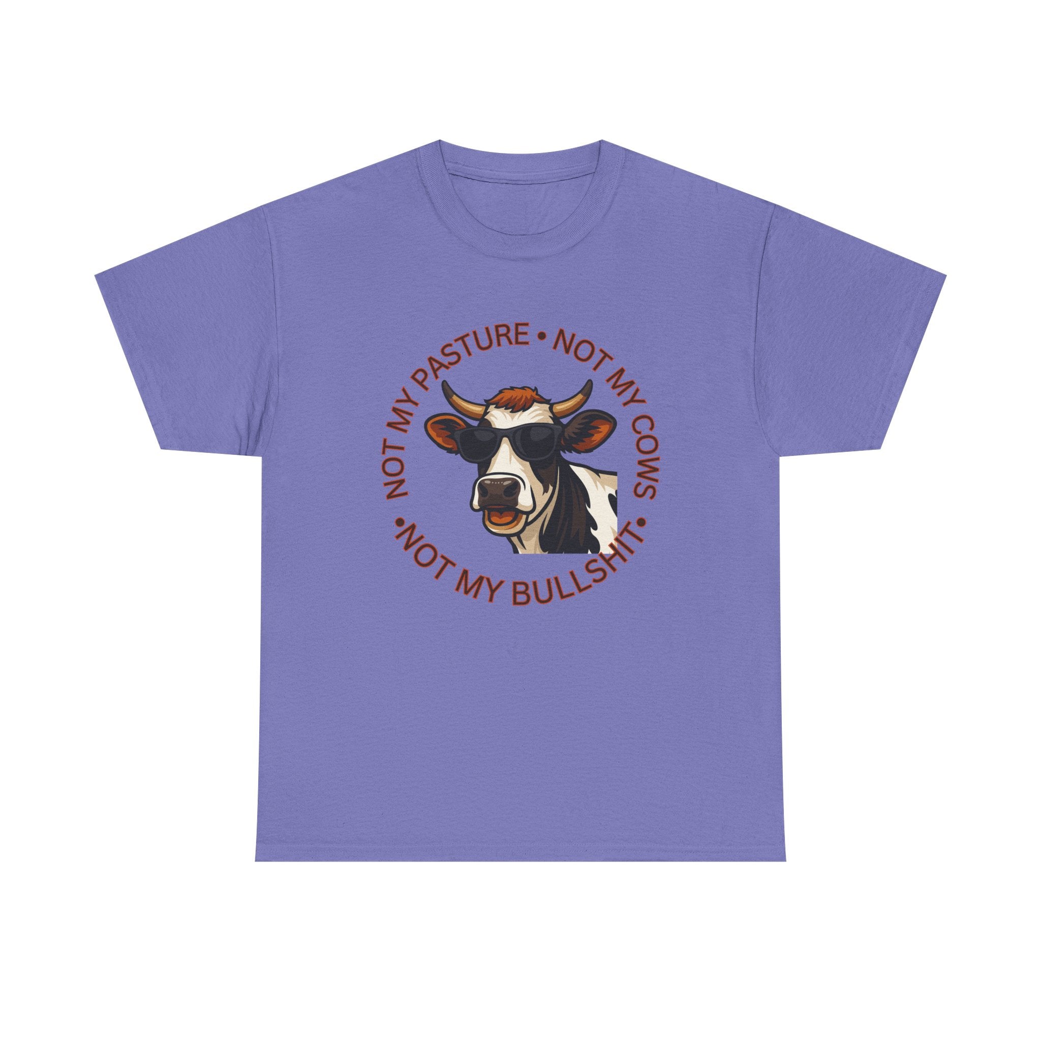 Not My Pasture Not my Cows -Funny Farm Tee