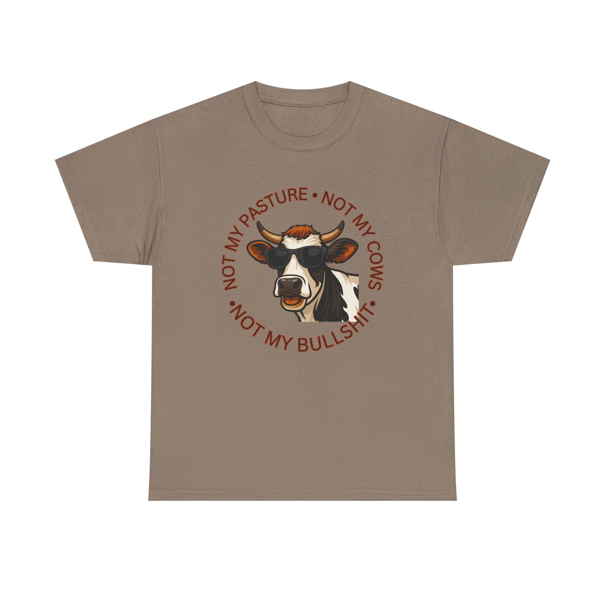 Not My Pasture Not my Cows -Funny Farm Tee