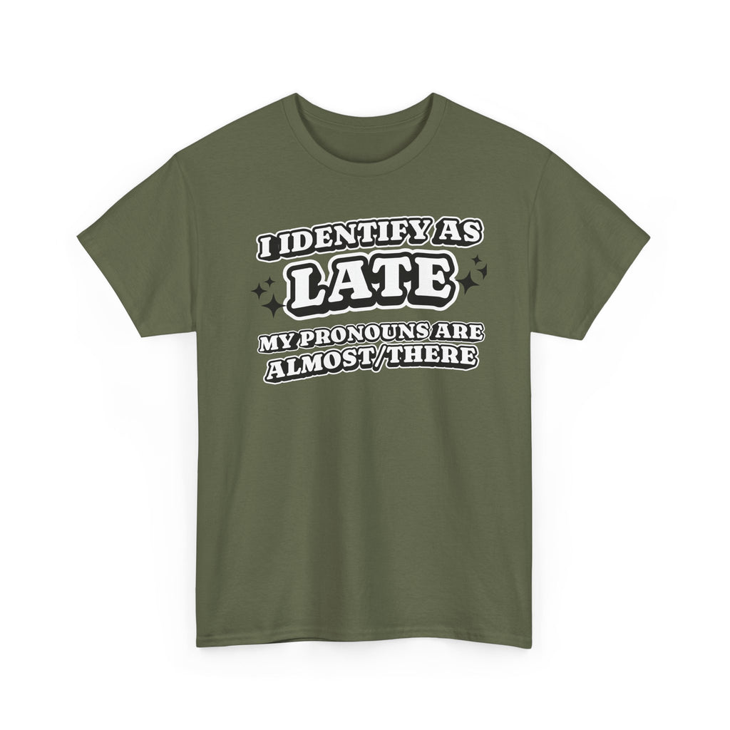 I Identify as Late Funny T-shirt