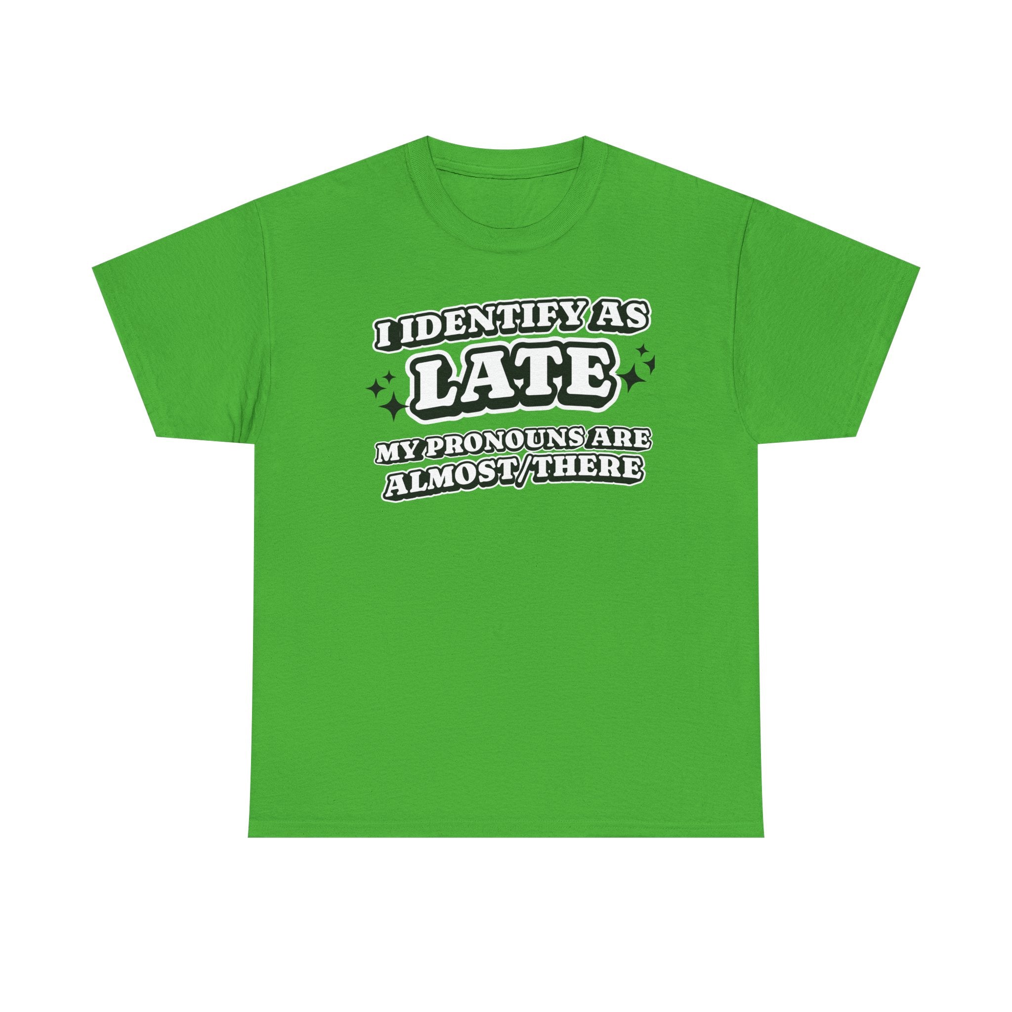 I Identify as Late Funny T-shirt