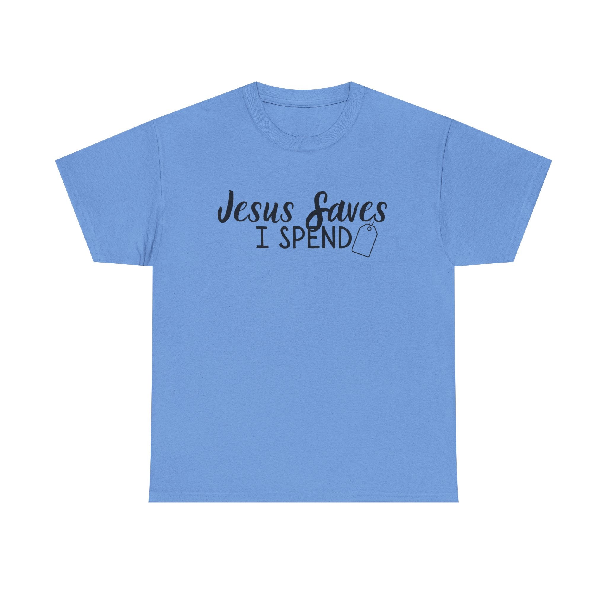 Jesus saves - I spend - Funny Christian Tee