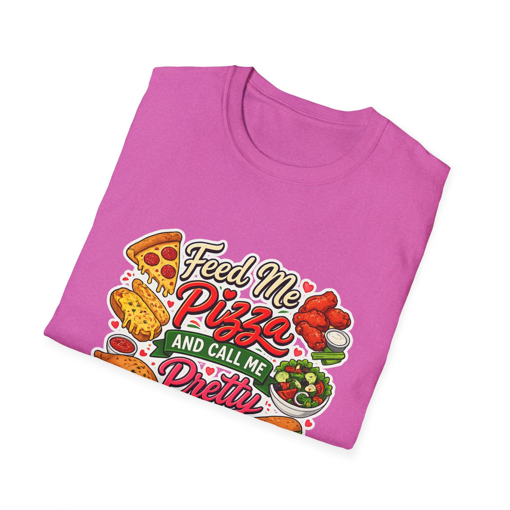 Feed Me Pizza And Call Me Pretty T-Shirt