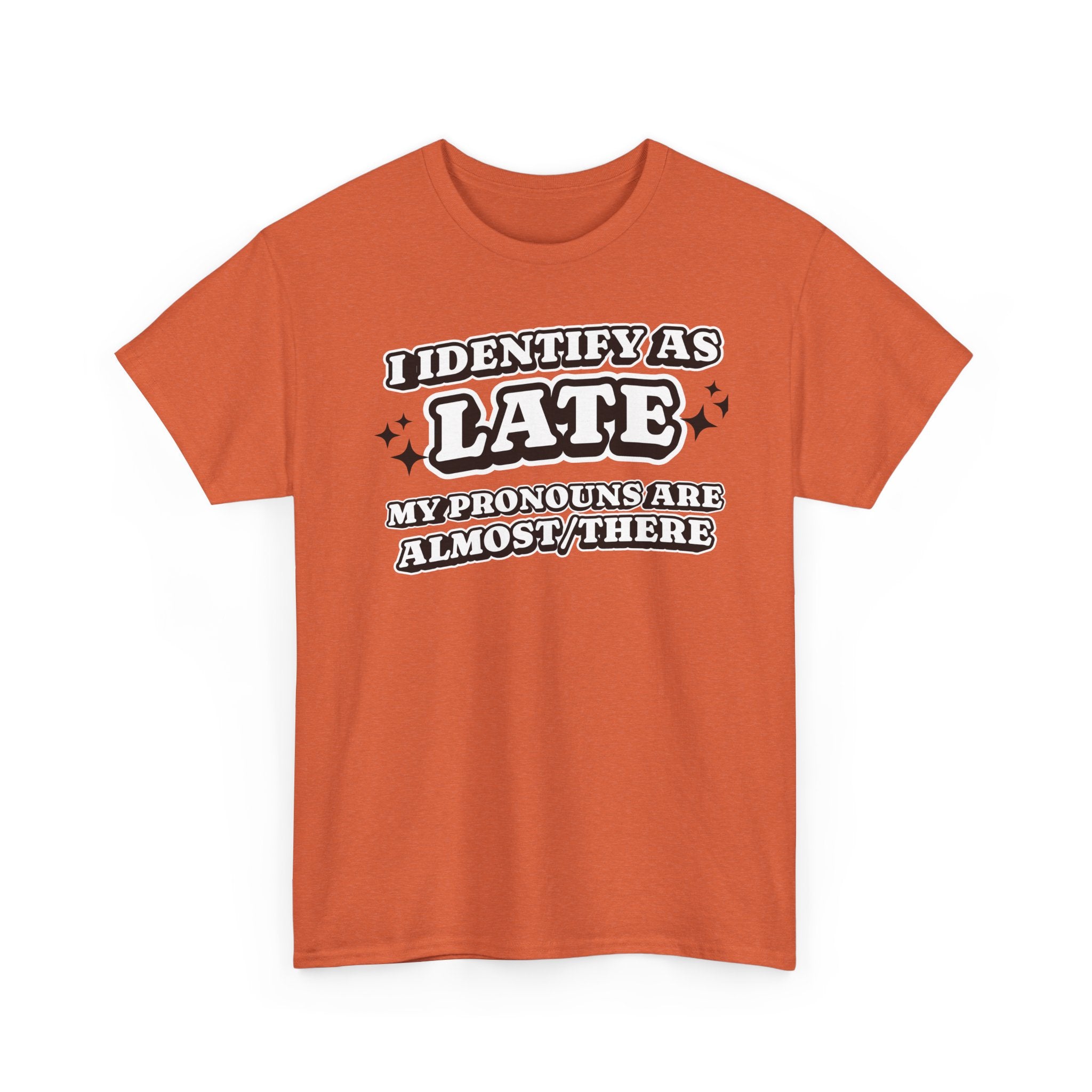 I Identify as Late Funny T-shirt