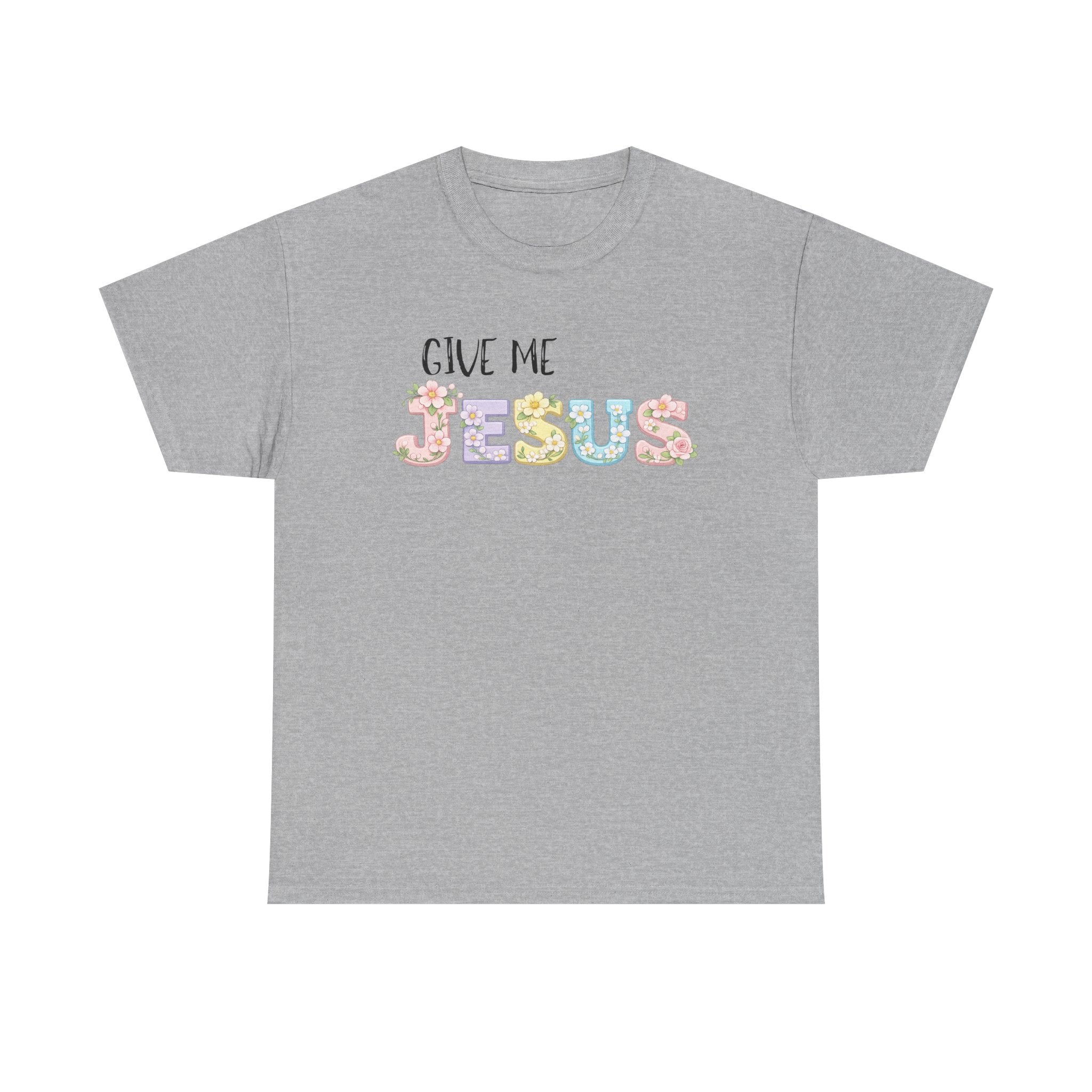Give Me Jesus T-shirt