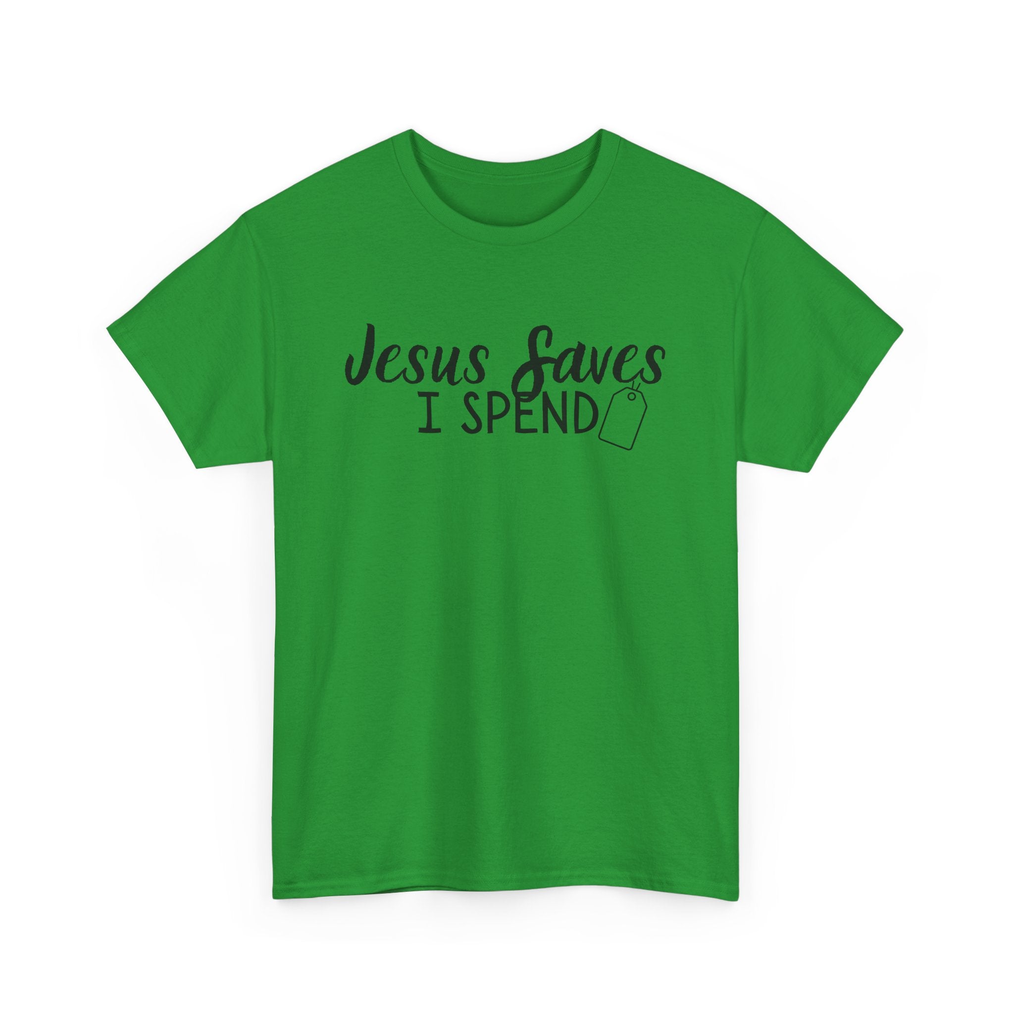 Jesus saves - I spend - Funny Christian Tee