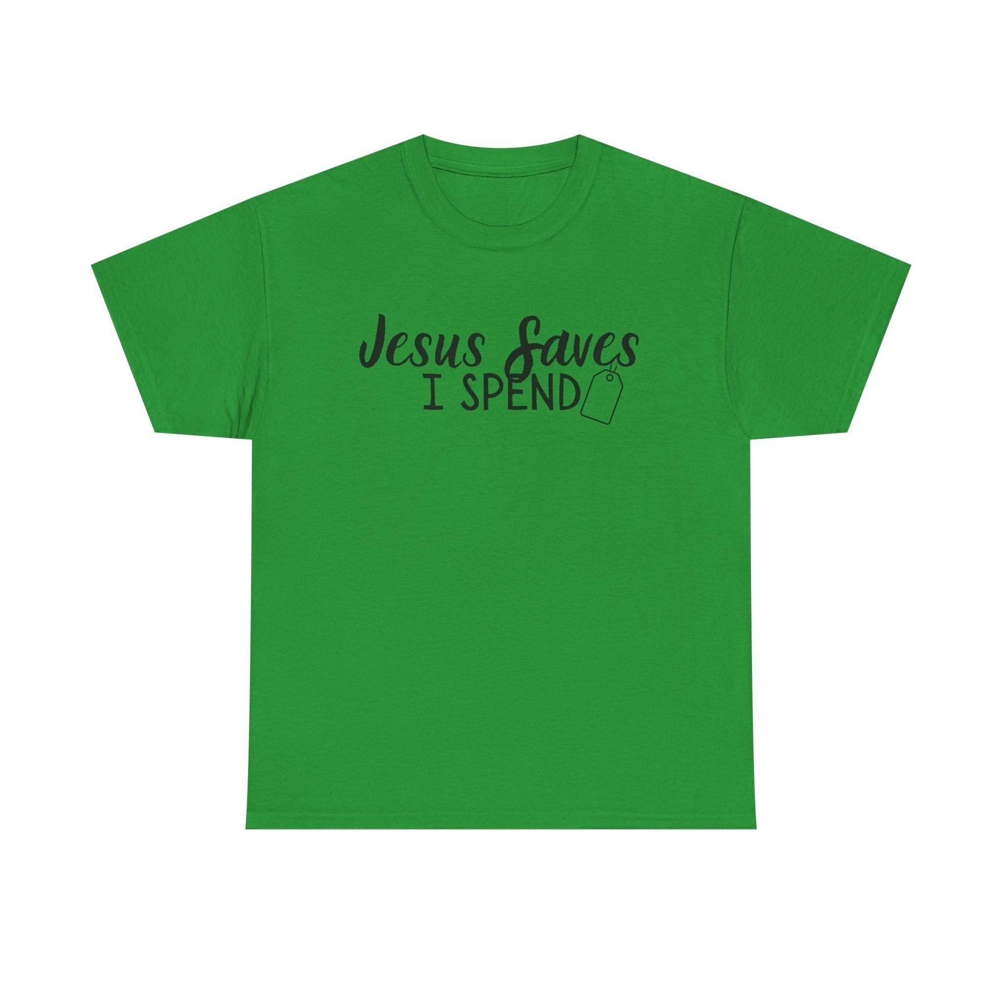Jesus saves - I spend - Funny Christian Tee