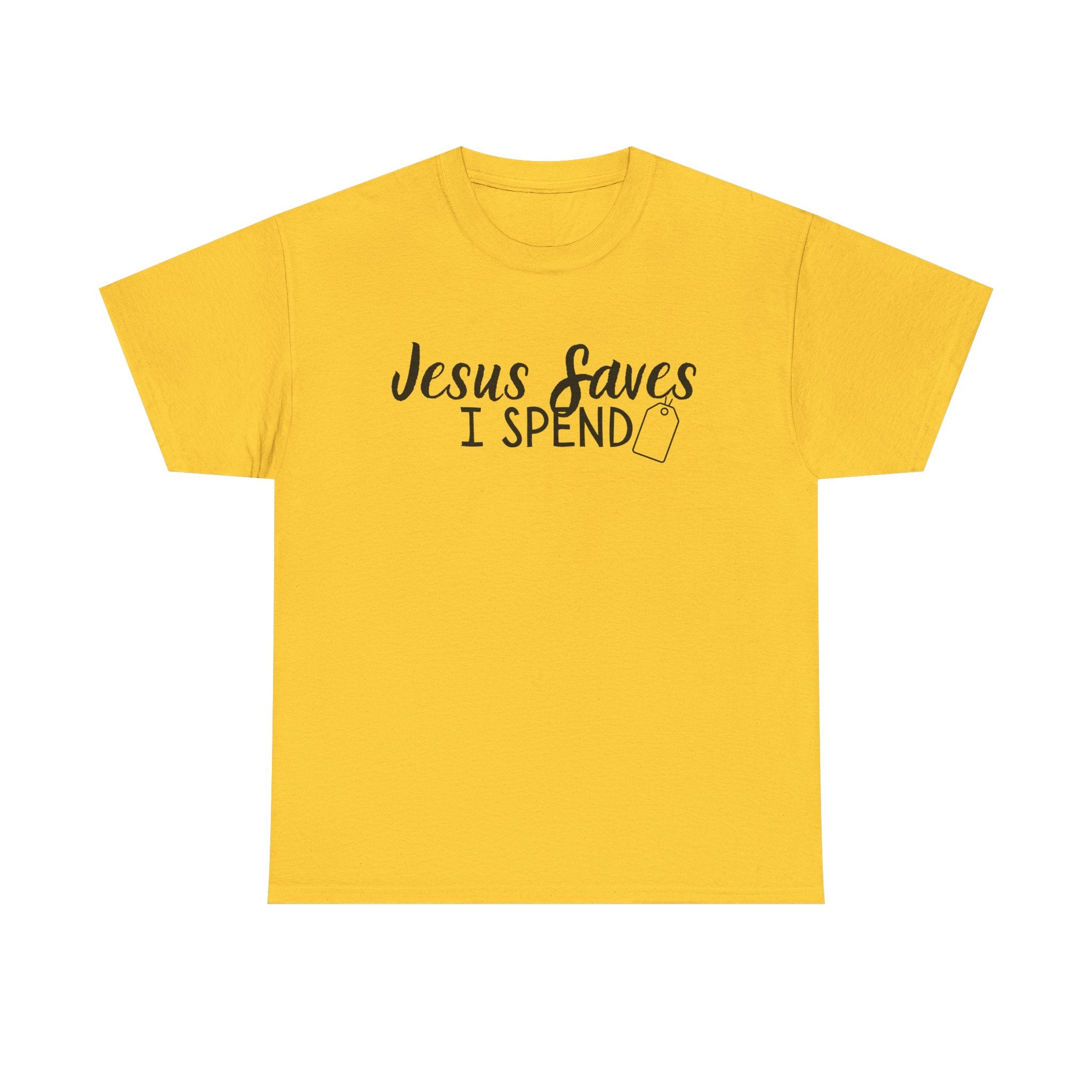 Jesus saves - I spend - Funny Christian Tee