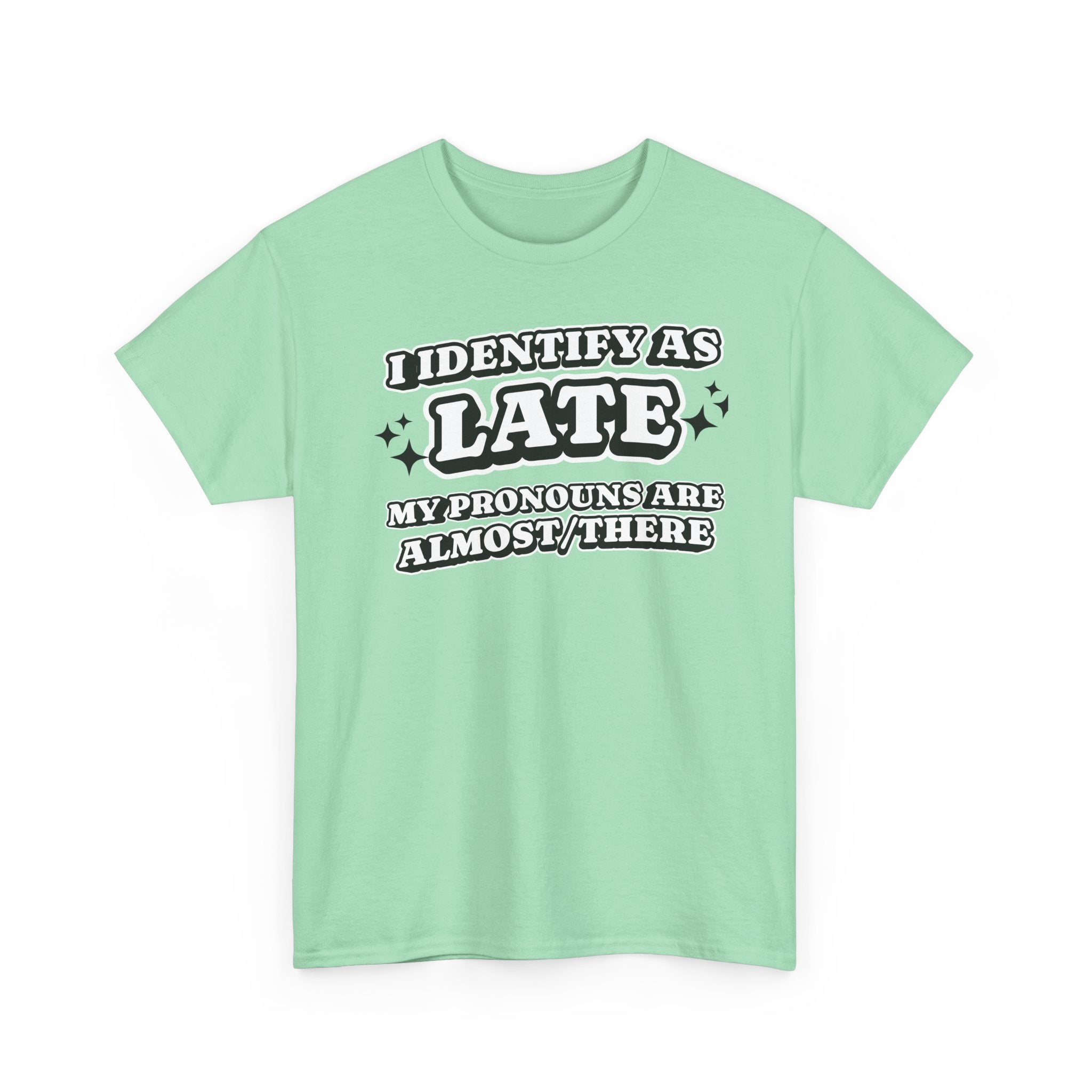 I Identify as Late Funny T-shirt